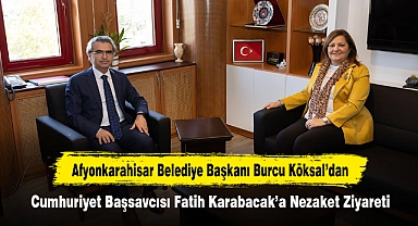 Afyonkarahisar Belediye Başkanı Burcu Köksal’dan Cumhuriyet Başsavcısı Fatih Karabacak’a Nezaket Ziyareti