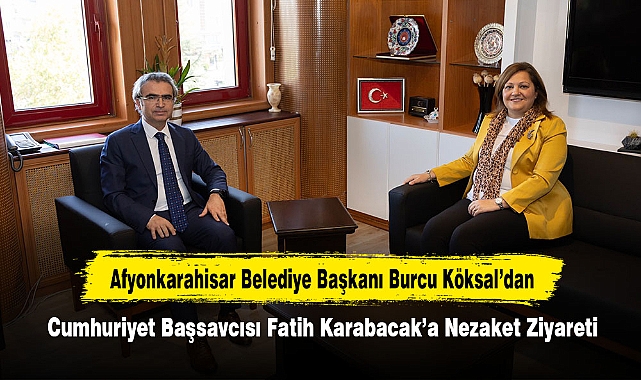 Afyonkarahisar Belediye Başkanı Burcu Köksal’dan Cumhuriyet Başsavcısı Fatih Karabacak’a Nezaket Ziyareti