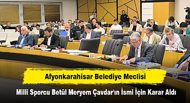 Afyonkarahisar Belediye Meclisi, Milli Sporcu Betül Meryem Çavdar'ın İsmi İçin Karar Aldı