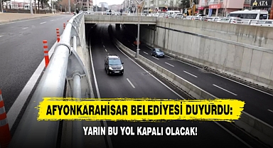 Afyonkarahisar Belediyesi Duyurdu: Yarın Bu Yol Kapalı Olacak!