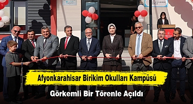 Afyonkarahisar Birikim Okulları Kampüsü Görkemli Bir Törenle Açıldı