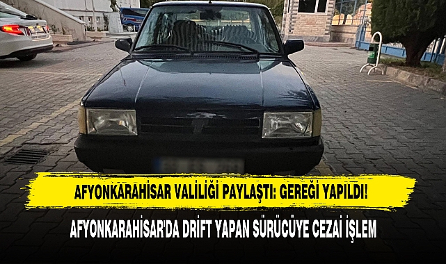 Afyonkarahisar'da Drift Yapan Sürücüye Cezai İşlem