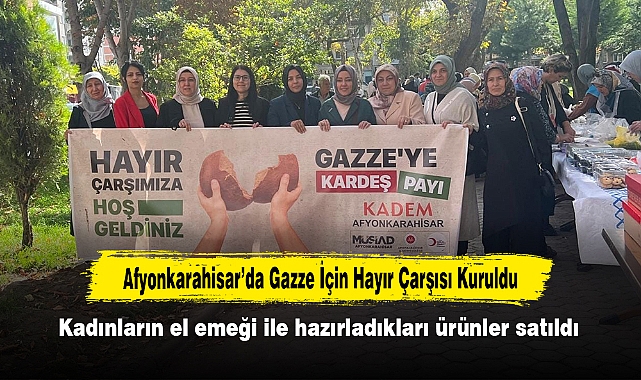 Afyonkarahisar’da Gazze İçin Hayır Çarşısı Kuruldu