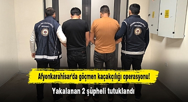 Afyonkarahisar'da göçmen kaçakçılığı operasyonu! Yakalanan 2 şüpheli tutuklandı