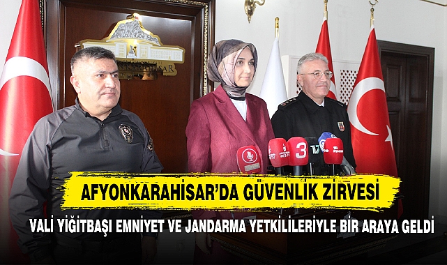 Afyonkarahisar’da Güvenlik Zirvesi
