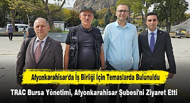 Afyonkarahisar'da İş Birliği İçin Temaslarda Bulunuldu:  TRAC Bursa Yönetimi, Afyonkarahisar Şubesi'ni Ziyaret Etti