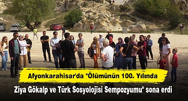 Afyonkarahisar'da "Ölümünün 100. Yılında Ziya Gökalp ve Türk Sosyolojisi Sempozyumu" sona erdi