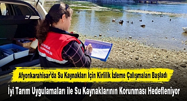 Afyonkarahisar’da Su Kaynakları İçin Kirlilik İzleme Çalışmaları Başladı