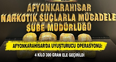 Afyonkarahisar'da Uyuşturucu Operasyonu: 4 Kilo 300 Gram Ele Geçirildi