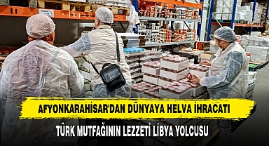 AFYONKARAHİSAR'DAN DÜNYAYA HELVA İHRACATI
