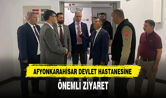 AFYONKARAHİSAR DEVLET HASTANESİNE ÖNEMLİ ZİYARET