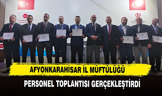 AFYONKARAHİSAR İL MÜFTÜLÜĞÜ PERSONEL TOPLANTISI GERÇEKLEŞTİRDİ