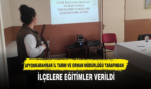 AFYONKARAHİSAR İL TARIM VE ORMAN MÜDÜRLÜĞÜ TARAFINDAN İLÇELERE EĞİTİMLER VERİLDİ