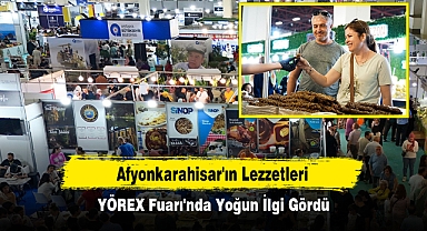 Afyonkarahisar'ın Lezzetleri YÖREX Fuarı'nda Yoğun İlgi Gördü