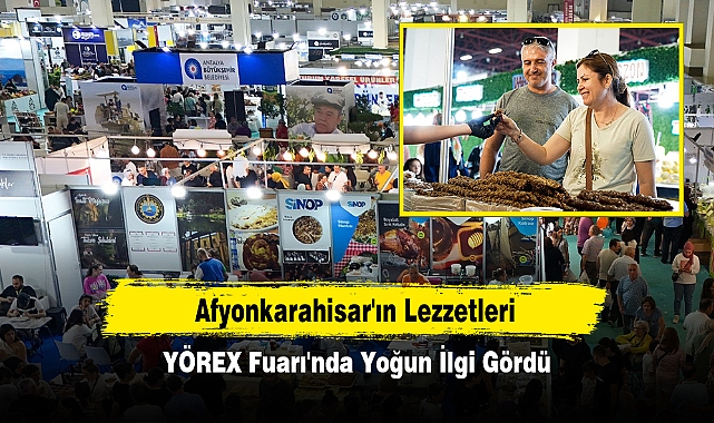 Afyonkarahisar'ın Lezzetleri YÖREX Fuarı'nda Yoğun İlgi Gördü
