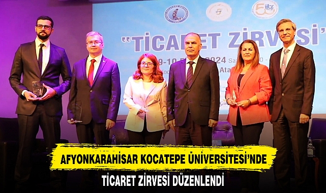 AFYONKARAHİSAR KOCATEPE ÜNİVERSİTESİ’NDE TİCARET ZİRVESİ DÜZENLENDİ