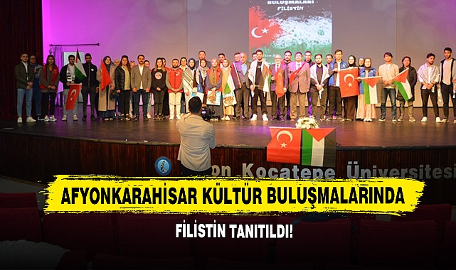Afyonkarahisar Kültür Buluşmalarında Filistin Tanıtıldı!