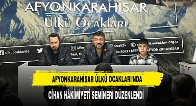 Afyonkarahisar Ülkü Ocakları'nda Cihan Hâkimiyeti Semineri Düzenlendi