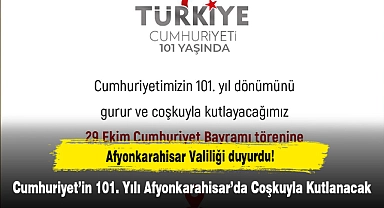Afyonkarahisar Valiliği duyurdu!  Cumhuriyet'in 101. Yılı Afyonkarahisar'da Coşkuyla Kutlanacak