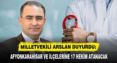 AFYONKARAHİSAR VE İLÇELERİNE 17 HEKİM ATANACAK