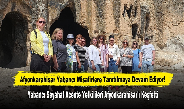 Afyonkarahisar Yabancı Misafirlere Tanıtılmaya Devam Ediyor!