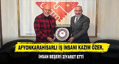 Afyonkarahisarlı İş İnsanı Kazım Özer, İhsan Beşer'i Ziyaret Etti