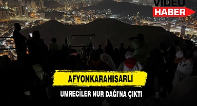 Afyonkarahisarlı Umreciler Nur Dağı'na Çıktı