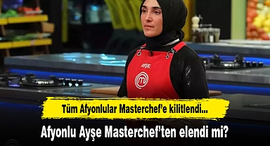Afyonlu Ayşe Masterchef'ten elendi mi?