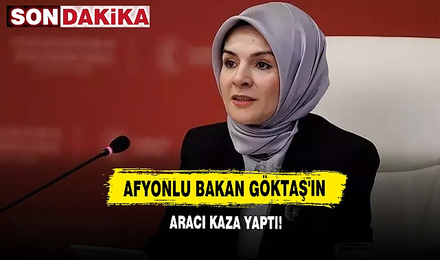 Afyonlu Bakan Göktaş'ın Aracı Kaza Yaptı!