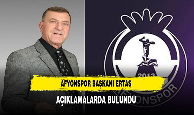 Afyonspor Başkanı Ertaş Açıklamalarda Bulundu