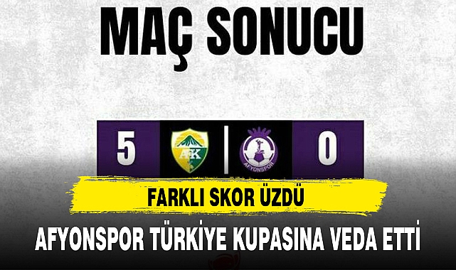 AFYONSPOR TÜRKİYE KUPASINA VEDA ETTİ