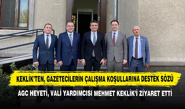 AGC Heyeti, Vali Yardımcısı Mehmet Keklik’i ziyaret etti