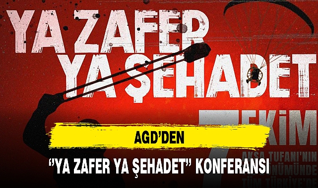 AGD'DEN ''YA ZAFER YA ŞEHADET'' KONFERANSI