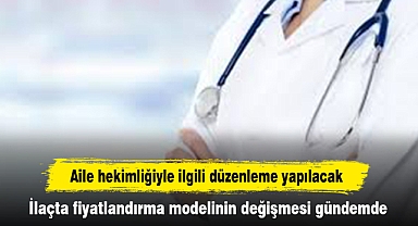 Aile hekimliğiyle ilgili düzenleme yapılacak