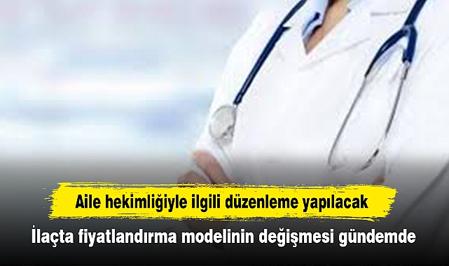 Aile hekimliğiyle ilgili düzenleme yapılacak