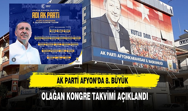 AK Parti Afyon’da 8. Büyük Olağan Kongre Takvimi Açıklandı