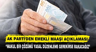 AK PARTİ'DEN EMEKLİ MAAŞI AÇIKLAMASI