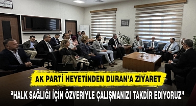 AK PARTİ HEYETİNDEN DURAN’A ZİYARET