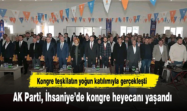 AK Parti, İhsaniye'de kongre heyecanı yaşandı
