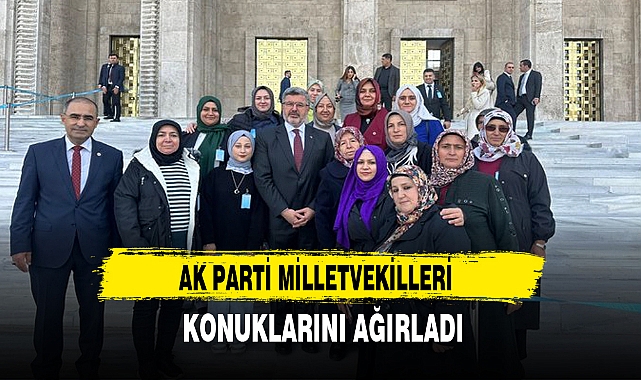 AK PARTİ MİLLETVEKİLLERİ KONUKLARINI AĞIRLADI