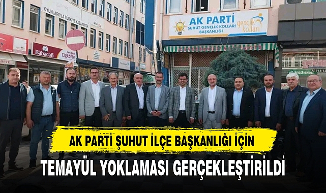 AK PARTİ ŞUHUT İLÇE BAŞKANLIĞI İÇİN TEMAYÜL YOKLAMASI GERÇEKLEŞTİRİLDİ