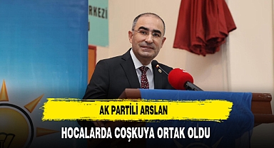AK Partili Arslan Hocalarda Coşkuya Ortak Oldu