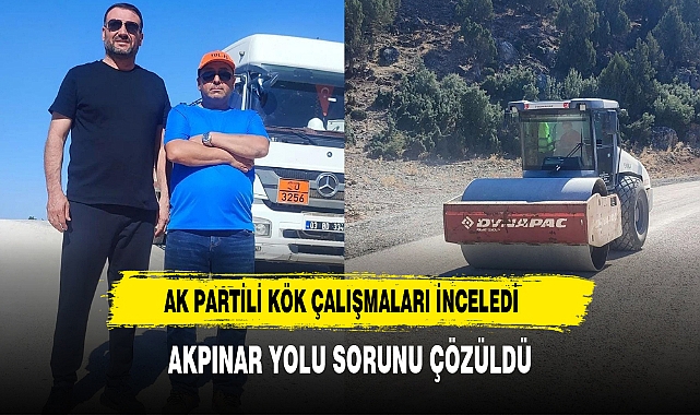 AK Partili Kök Çalışmaları İnceledi Akpınar Yolu Sorunu Çözüldü