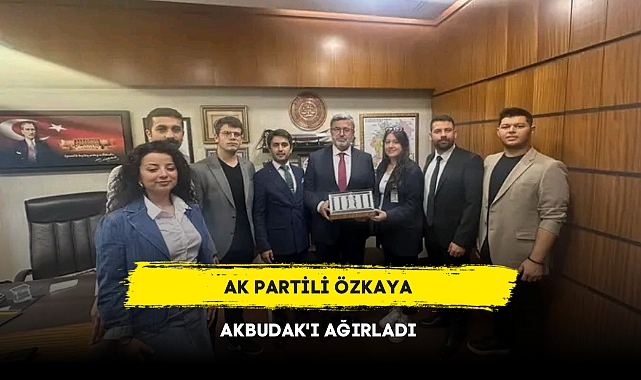 AK PARTİLİ ÖZKAYA AKBUDAK'I AĞIRLADI