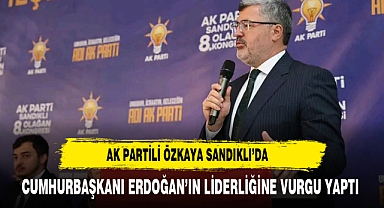 AK Partili Özkaya Sandıklı'da Cumhurbaşkanı Erdoğan'ın Liderliğine Vurgu Yaptı