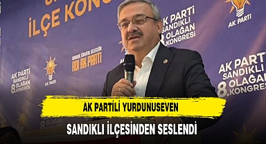 AK Partili Yurdunuseven Sandıklı İlçesinden Seslendi