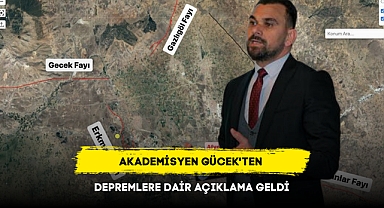 AKADEMİSYEN GÜCEK'TEN DEPREMLERE DAİR AÇIKLAMA GELDİ