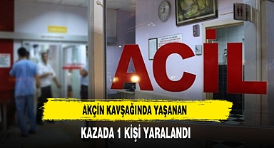 Akçin Kavşağında Yaşanan Kazada 1 Kişi Yaralandı