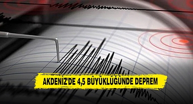 Akdeniz'de 4,5 Büyüklüğünde Deprem