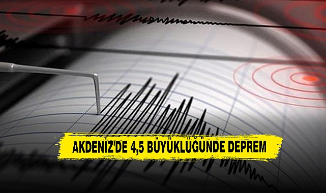 Akdeniz'de 4,5 Büyüklüğünde Deprem